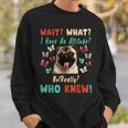 Wait What I Have An Attitude No Really Who Knew Pug Dog Gifts For Pug Lovers Funny Gifts Sweatshirt Gifts for Him