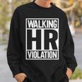 Walking Hr Violation Walking Funny Gifts Sweatshirt Gifts for Him