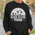 We Are Getting Pizza After This -- Pizza Funny Gifts Sweatshirt Gifts for Him
