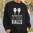 We Used To Live In Your Balls Fathers Day Cute 2 Girls Sperm Sweatshirt Gifts for Him