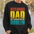 Wealth Manager Dad - Like A Regular Dad But Cooler Sweatshirt Gifts for Him