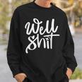 Well Shit Funny Meme Meme Funny Gifts Sweatshirt Gifts for Him