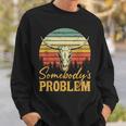 Western Cowgirl Country Music Bull Skull Somebodys Problem Sweatshirt Gifts for Him