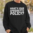 What's Your Spaghetti Policy Sunny Charlie Sweatshirt Gifts for Him