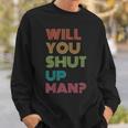 Will You Shut Up Man 2020 President Debate Quote Sweatshirt Gifts for Him