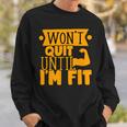 Wont Quit Until Fit Muscles Weight Lifting Body Building Sweatshirt Gifts for Him