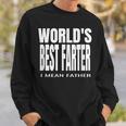 Worlds Best Farter I Mean Father Fathers Day Gift For Mens Sweatshirt Gifts for Him