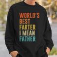 Worlds Best Farter I Mean Father Funny Fathers Day Humor Sweatshirt Gifts for Him