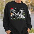 Xmas Most Likely To Work Out With Santa Family Christmas Sweatshirt Gifts for Him