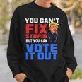 You CanFix Stupid But You Can Vote It Outanti Trump IT Funny Gifts Sweatshirt Gifts for Him