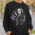 You Like Scary Movies Too Funny Ghost Face Scary Funny Gifts Sweatshirt Gifts for Him