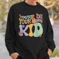 Youre On Your Own Kid Sweatshirt Gifts for Him