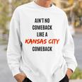 Aint No Comeback Like A Kansas City Comeback Sweatshirt Gifts for Him