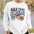 Born Free But Now Im Expensive 4Th Of July Toddler Boy Girl Sweatshirt Gifts for Him