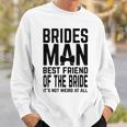 Bridesman Best Friend Of The Bride Not Weird Funny Slogan Bestie Funny Gifts Sweatshirt Gifts for Him