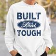 Built Dad Tough On Back Sweatshirt Gifts for Him