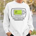 Don’T Touch The Thermostat Funny For Men Women Sweatshirt Gifts for Him