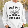 Funny Fathers Day From Son This Dad Has The Best Son Ever Sweatshirt Gifts for Him