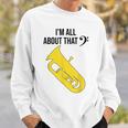 Funny Tuba Im All About That Marching Band Gift Sweatshirt Gifts for Him