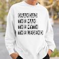 Grandad Man The Myth Legend Fathers Day Sweatshirt Gifts for Him