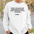 Health And Contentment Buddha Quote Sweatshirt Gifts for Him