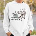 A Hunter Will Do Anything For A Buck Hunting Sweatshirt Gifts for Him