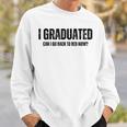 I Graduated Can I Go Back To Bed Now Graduation Grad 2023 Sweatshirt Gifts for Him