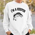 Im A Keeper Fisherman Love Fishing Funny Fish Gift Gifts For Fish Lovers Funny Gifts Sweatshirt Gifts for Him