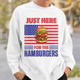 Just Here For The Hamburgers Funny 4Th Of July Hamburger Sweatshirt Gifts for Him