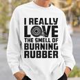 Love The Smell Of Burning Rubber Tire Burnout Car Enthusiast Sweatshirt Gifts for Him