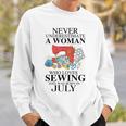 Never Underestimate A Woman Who Loves Sewing Was Born In Sweatshirt Gifts for Him