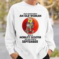 Never Underestimate An Old Woman Mobility Scooter September Old Woman Funny Gifts Sweatshirt Gifts for Him