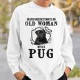 Never Underestimate An Old Woman With A Pug Sweatshirt Gifts for Him