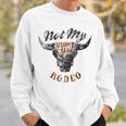 Not My First Rodeo Western Country Southern Cowboy Cowgirl Sweatshirt Gifts for Him