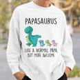 Papasaurus Like A Normal Papa But More Awesome Dinosaurs Sweatshirt Gifts for Him