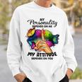 My Personality Depends On Me My Attitude Depends On You Sweatshirt Gifts for Him