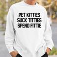 Pet Kitties Suck Titties Spend Fittie On Back Funny Biker Sweatshirt Gifts for Him