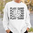 Play Sand Volleyball Volleyball Funny Gifts Sweatshirt Gifts for Him