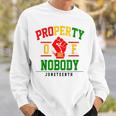 Property Nobody Black Freedom Junenth 1865 African Fist Sweatshirt Gifts for Him