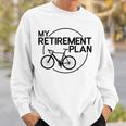 My Retirement Plan Bicycle Bike Retirement Bicycle Sweatshirt Gifts for Him