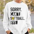 Sorry Cant Softball Bye Funny Softball Player Vintage Sweatshirt Gifts for Him