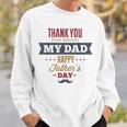 Thanks For Being My Father Happy Fathers Day Sweatshirt Gifts for Him