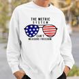 The Metric System Cant Measure Freedom Sweatshirt Gifts for Him