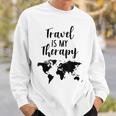 Travel Is My Therapy World Map Traveling Vacation Beach Gift Traveling Funny Gifts Sweatshirt Gifts for Him