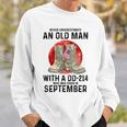 Never Underestimate An Old Man With A Dd 214 September Sweatshirt Gifts for Him