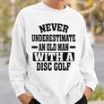 Never Underestimate An Old Man With A Disk Golf Humor Sweatshirt Gifts for Him