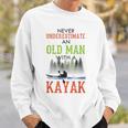 Never Underestimate An Old Man With A Kayak Father's Day Sweatshirt Gifts for Him