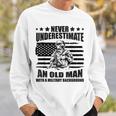 Never Underestimate An Old Man With Military Background Sweatshirt Gifts for Him