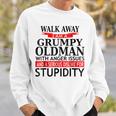 Walk Away Grumpy Old Man Funny Sarcasm Saying Gift For Mens Sweatshirt Gifts for Him