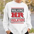 Walking Hr Violation Human Resource Sweatshirt Gifts for Him